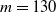 m equals 130