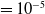 equals 10 Superscript negative 5