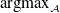 argmax Subscript script upper A