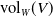 vol Subscript upper W Baseline left parenthesis upper V right parenthesis