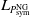 upper L Subscript upper P Sub Subscript sym Sub Superscript NG