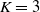 upper K equals 3