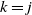 k equals j