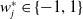 w Subscript j Superscript asterisk Baseline element of StartSet negative 1 comma 1 EndSet