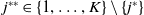 j Superscript asterisk asterisk Baseline element of StartSet 1 comma ellipsis comma upper K EndSet minus StartSet j Superscript asterisk Baseline EndSet