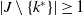 StartAbsoluteValue upper J minus StartSet k Superscript asterisk Baseline EndSet EndAbsoluteValue greater than or equals 1