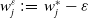 w Subscript j Superscript epsilon Baseline colon equals w Subscript j Superscript asterisk Baseline minus epsilon