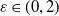 epsilon element of left parenthesis 0 comma 2 right parenthesis