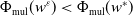 normal upper Phi Subscript mul Baseline left parenthesis w Superscript epsilon Baseline right parenthesis less than normal upper Phi Subscript mul Baseline left parenthesis w Superscript asterisk Baseline right parenthesis