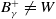 upper B Subscript gamma Superscript plus Baseline not equals upper W