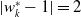 StartAbsoluteValue w Subscript k Superscript asterisk Baseline minus 1 EndAbsoluteValue equals 2