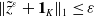 StartMetric z overtilde Superscript epsilon Baseline plus bold 1 Subscript upper K Baseline EndMetric Subscript 1 Baseline less than or equals epsilon