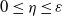 0 less than or equals eta less than or equals epsilon