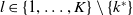 l element of StartSet 1 comma ellipsis comma upper K EndSet minus StartSet k Superscript asterisk Baseline EndSet