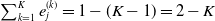 sigma summation Underscript k equals 1 Overscript upper K Endscripts e Subscript j Superscript left parenthesis k right parenthesis Baseline equals 1 minus left parenthesis upper K minus 1 right parenthesis equals 2 minus upper K