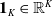 bold 1 Subscript upper K Baseline element of double struck upper R Superscript upper K