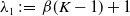 lamda 1 colon equals beta left parenthesis upper K minus 1 right parenthesis plus 1