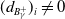 left parenthesis d Subscript upper B Sub Subscript gamma Sub Superscript plus Subscript Baseline right parenthesis Subscript i Baseline not equals 0
