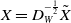 upper X equals upper D Subscript upper W Superscript negative one half Baseline upper X overtilde