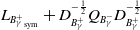 upper L Subscript upper B Sub Subscript gamma Sub Superscript plus Subscript Sub Subscript sym Baseline plus upper D Subscript upper B Sub Subscript gamma Sub Superscript plus Superscript negative one half Baseline upper Q Subscript upper B Sub Subscript gamma Sub Superscript minus Baseline upper D Subscript upper B Sub Subscript gamma Sub Superscript plus Superscript negative one half