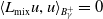 left angle bracket upper L Subscript mix Baseline u comma u right angle bracket Subscript upper B Sub Subscript gamma Sub Superscript plus Baseline equals 0