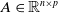 upper A element of double struck upper R Superscript n times p