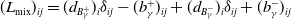 left parenthesis upper L Subscript mix Baseline right parenthesis Subscript i j Baseline equals left parenthesis d Subscript upper B Sub Subscript gamma Sub Superscript plus Subscript Baseline right parenthesis Subscript i Baseline delta Subscript i j Baseline minus left parenthesis b Subscript gamma Superscript plus Baseline right parenthesis Subscript i j Baseline plus left parenthesis d Subscript upper B Sub Subscript gamma Sub Superscript minus Subscript Baseline right parenthesis Subscript i Baseline delta Subscript i j Baseline plus left parenthesis b Subscript gamma Superscript minus Baseline right parenthesis Subscript i j