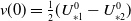 v left parenthesis 0 right parenthesis equals one half left parenthesis upper U Subscript asterisk 1 Superscript 0 Baseline minus upper U Subscript asterisk 2 Superscript 0 Baseline right parenthesis