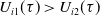 upper U Subscript i Baseline 1 Baseline left parenthesis tau right parenthesis greater than upper U Subscript i Baseline 2 Baseline left parenthesis tau right parenthesis