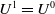 upper U Superscript 1 Baseline equals upper U Superscript 0