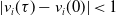 StartAbsoluteValue v Subscript i Baseline left parenthesis tau right parenthesis minus v Subscript i Baseline left parenthesis 0 right parenthesis EndAbsoluteValue less than 1