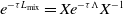 e Superscript minus tau upper L Super Subscript mix Baseline equals upper X e Superscript minus tau normal upper Lamda Baseline upper X Superscript negative 1