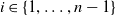 i element of StartSet 1 comma ellipsis comma n minus 1 EndSet