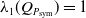 lamda 1 left parenthesis upper Q Subscript upper P Sub Subscript sym Subscript Baseline right parenthesis equals 1