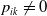 p Subscript i k Baseline not equals 0