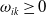 omega Subscript i k Baseline greater than or equals 0