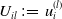upper U Subscript i l Baseline colon equals u Subscript i Superscript left parenthesis l right parenthesis
