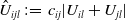 ModifyingAbove upper U With caret Subscript i j l Baseline colon equals c Subscript i j Baseline StartAbsoluteValue upper U Subscript i l Baseline plus upper U Subscript j l Baseline EndAbsoluteValue
