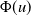 normal upper Phi left parenthesis u right parenthesis