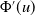 normal upper Phi prime left parenthesis u right parenthesis