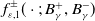 f Subscript epsilon comma 1 Superscript plus or minus Baseline left parenthesis dot semicolon upper B Subscript gamma Superscript plus Baseline comma upper B Subscript gamma Superscript minus Baseline right parenthesis
