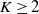 upper K greater than or equals 2
