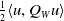 one half left angle bracket u comma upper Q Subscript upper W Baseline u right angle bracket