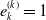 e Subscript k Superscript left parenthesis k right parenthesis Baseline equals 1
