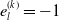 e Subscript l Superscript left parenthesis k right parenthesis Baseline equals negative 1