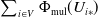 sigma summation Underscript i element of upper V Endscripts normal upper Phi Subscript mul Baseline left parenthesis upper U Subscript i asterisk Baseline right parenthesis
