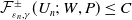 script upper F Subscript epsilon Sub Subscript n Subscript comma gamma Superscript plus or minus Baseline left parenthesis upper U Subscript n Baseline semicolon upper W comma upper P right parenthesis less than or equals upper C