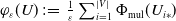 phi Subscript epsilon Baseline left parenthesis upper U right parenthesis colon equals StartFraction 1 Over epsilon EndFraction sigma summation Underscript i equals 1 Overscript StartAbsoluteValue upper V EndAbsoluteValue Endscripts normal upper Phi Subscript mul Baseline left parenthesis upper U Subscript i asterisk Baseline right parenthesis