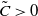 upper C overtilde greater than 0