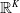 double struck upper R Superscript upper K